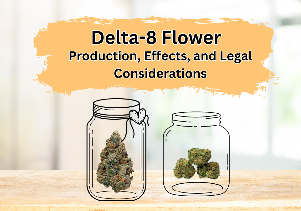 Delta 8 Flower Production Effects and Legal Considerations